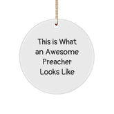 Funny Preacher Gifts from Friends - Circle Ornament with Quote This Is What An Awesome Preacher Looks Like, Men Gifts for Christmas, Women and Family - Image 1